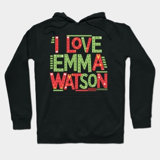 I Love Emma Watson Hoodie